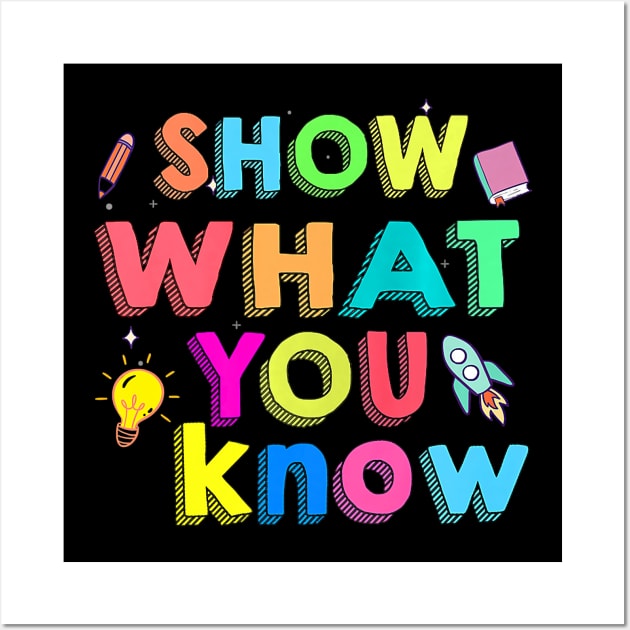 Show What You Know Funny Exam Testing Day Wall Art by FrancisDouglasOfficial